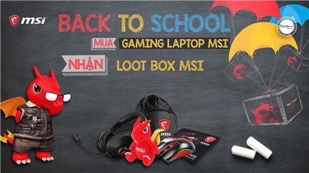 MSI Back To School "MUA LAPTOP - SĂN LOOT BOX"