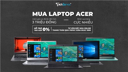 [ƯU ĐÃI THÁNG 4] Mua laptop Acer tại Techzones – Giảm giá cực đã lên đến 3 triệu đồng cùng nhiều quà tặng hấp dẫn