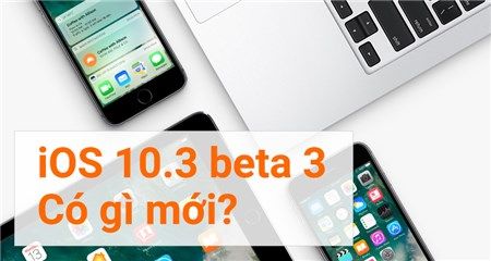 iOS 10.3 Beta 3 có gì mới?