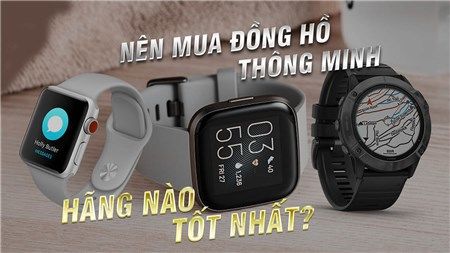 Nên mua smartwatch thương hiệu nào tốt nhất