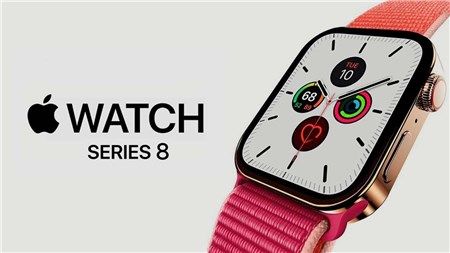 Top 4 tính năng được mong đợi sẽ xuất hiện trên Apple Watch Series 8