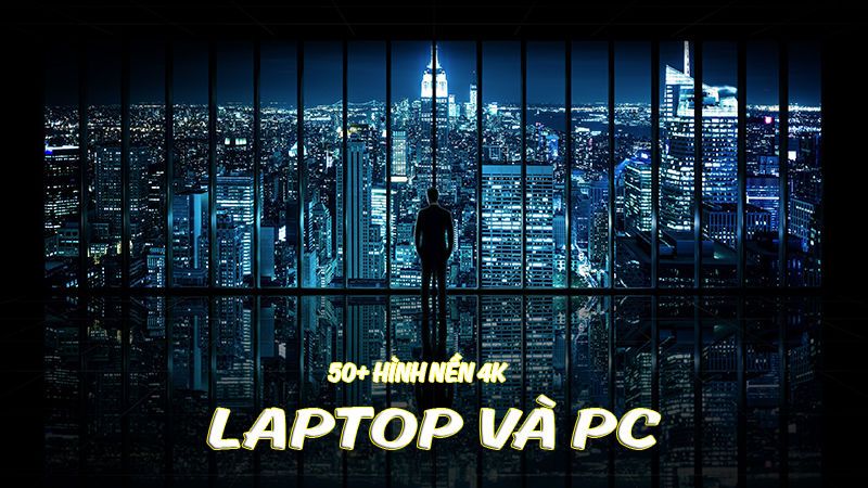 50+ Hình Nền 4K Cho Laptop - Link Google Drive No Pass Tìm Kiếm