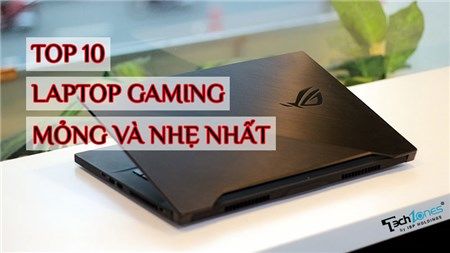Top 10 Laptop Gaming Mỏng Nhẹ Tốt Nhất Thị Trường - Nhỏ Gọn Nhưng Hiệu Năng Cao