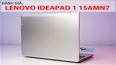 Đánh giá Lenovo IdeaPad 1 15AMN7: hiệu năng mượt mà với AMD Ryzen 5 7520U và Radeon 610M nhưng giá chỉ 12.5 triệu