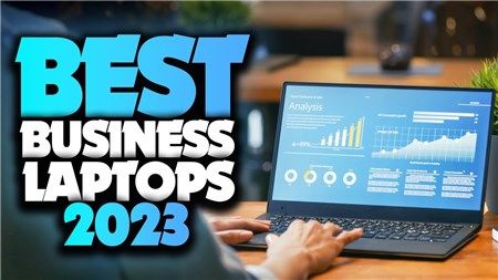 Laptop doanh nhân tốt nhất 2023: Bảo mật cao, mạnh mẽ và siêu bền